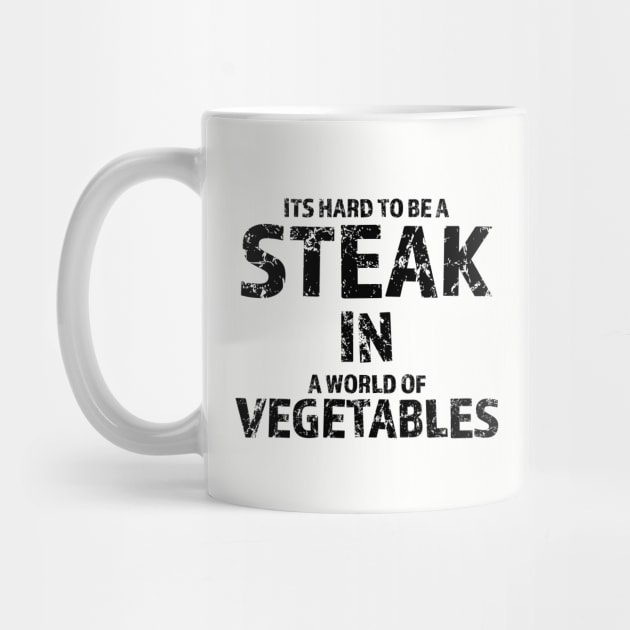 It's Hard To Be A Steak In A World Of Vegetables by Nocturtle